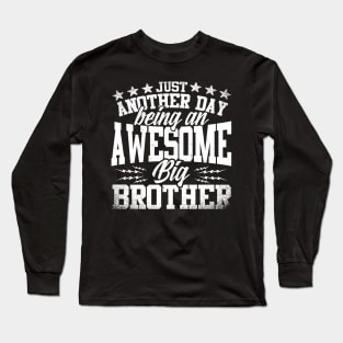 Just Another Day Being An Awesome Big Brother Long Sleeve T-Shirt